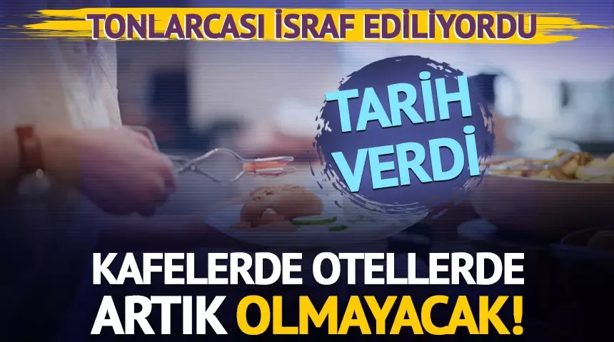 Kafelerde otellerde artık olmayacak!