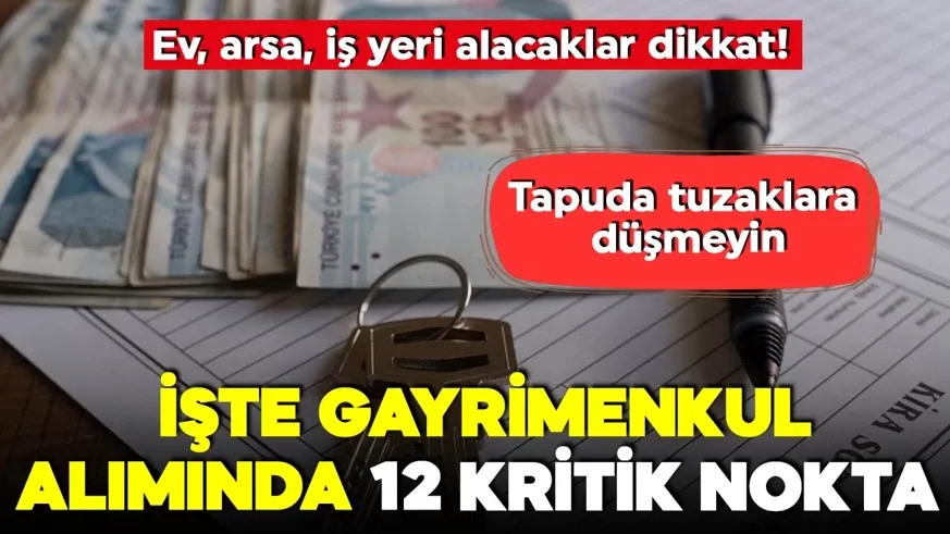 Ev, arsa, iş yeri alacaklar dikkat! Tapuda tuzaklara düşmeyin!