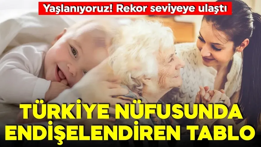 Türkiye nüfusu yaşlanıyor! 