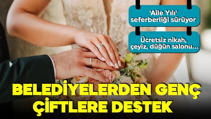 Belediyelerden genç çiftlere destek! Ücretsiz nikah, çeyiz, düğün salonu...