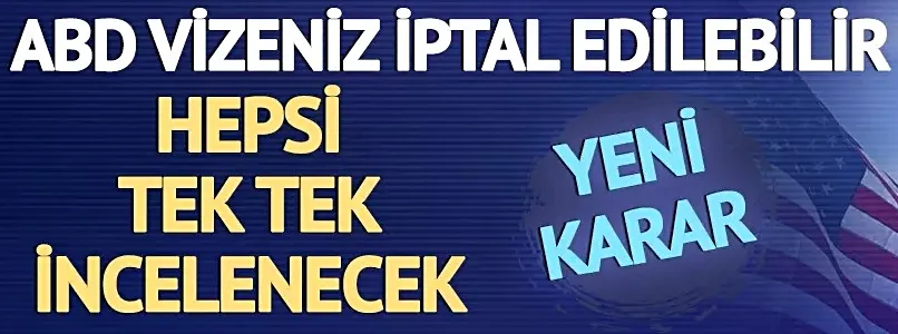 ABD vizeniz iptal edilebilir! 