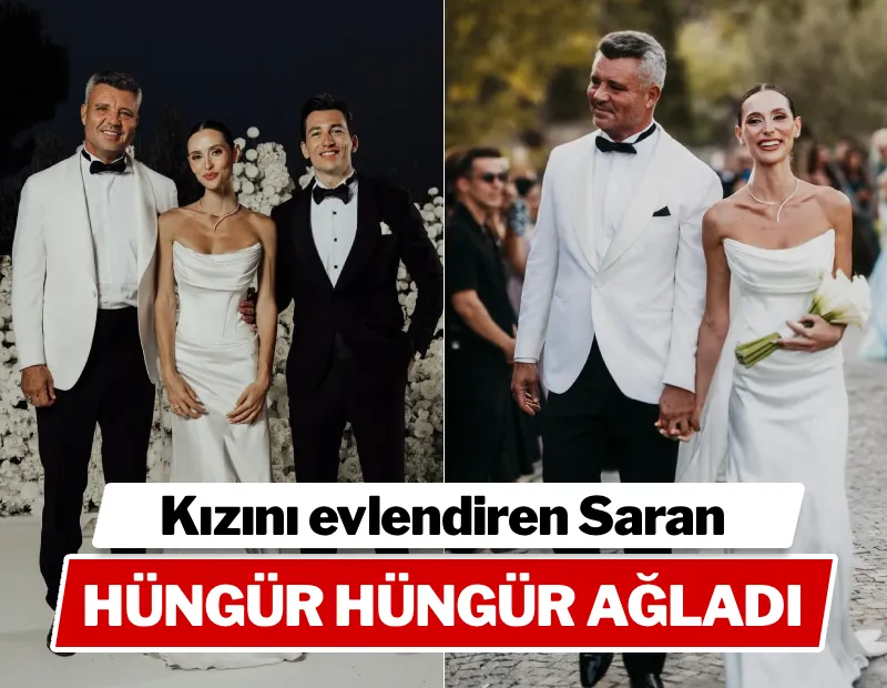 Kızını evlendiren Saadettin Saran hüngür hüngür ağladı...