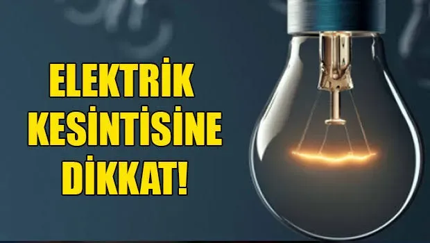 7 İlçeye Elektrik Verilmeyecek...