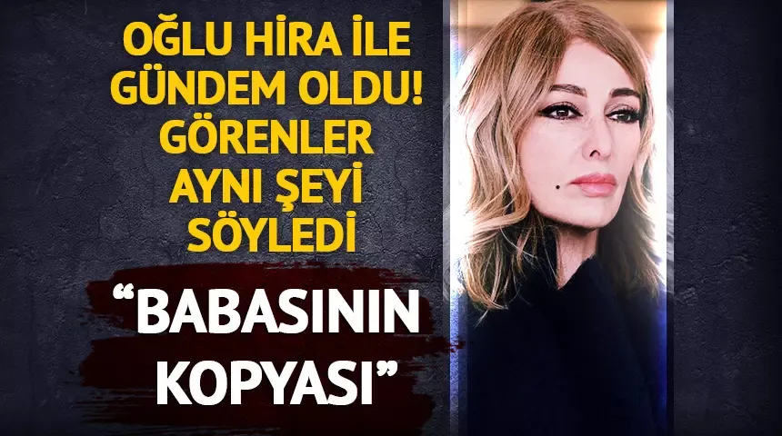 Zerrin Tekindor oğlu Hira ile gündem oldu! 