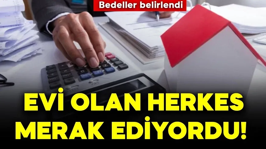 Evi olan herkes merak ediyordu! Yeni bedeller belirlendi...