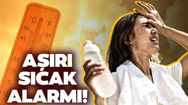 Türkiye kavrulacak! Dikkatli olun