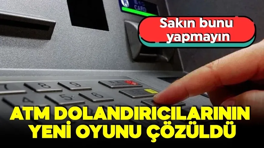 ATM dolandırıcılarının yeni oyunu ortaya çıktı! Sakın bunu yapmayın...