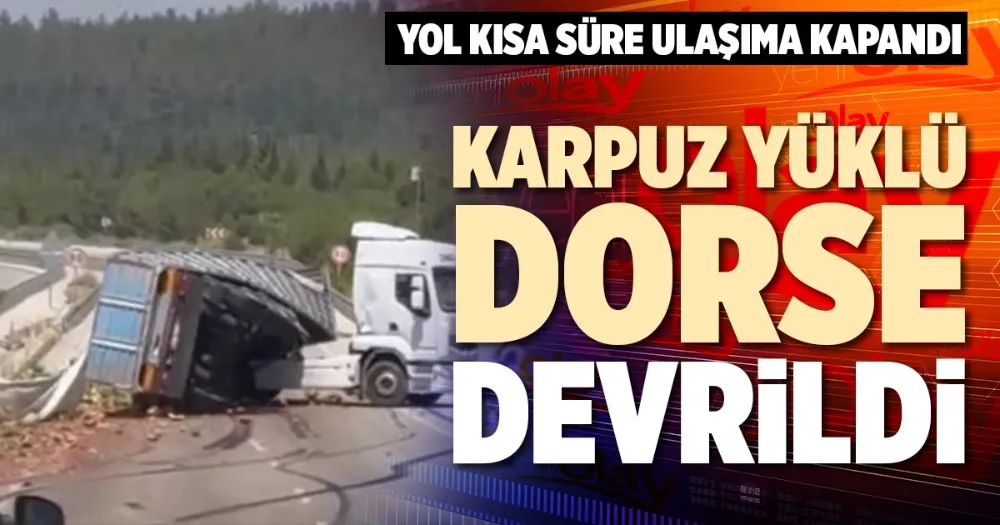 Karpuzlar otoyola saçıldı....