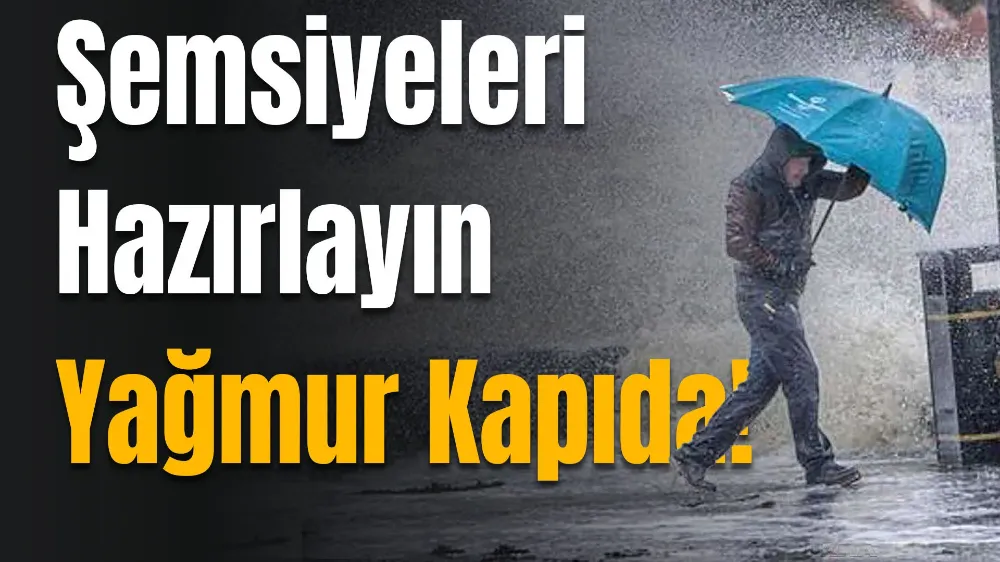 Meteoroloji Uyardı! Yağış Kapıda...