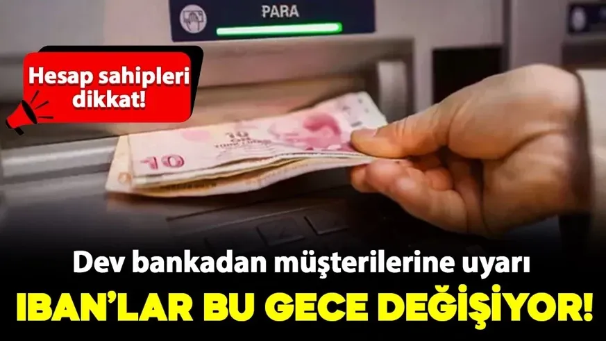 Dev bankadan müşterilerine uyarı: IBAN