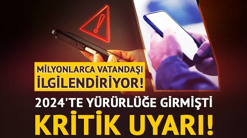 Milyonlarca cep telefonu kullanıcısını ilgilendiriyor! Kritik uyarı...