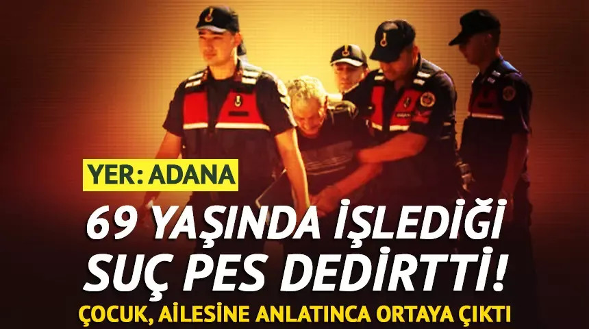  Kozan’da 69 yaşındaki şüpheli istismar suçundan tutuklandı
