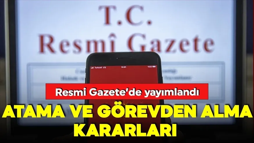 Atama ve görevden alma kararları Resmi Gazete