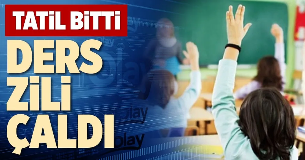  18 milyon öğrenci için ders zili çaldı...
