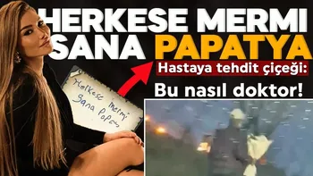 Kadın hastaya doktordan çiçekli tehdit...