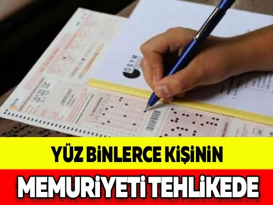 Yüz Binlerce Kişinin Memuriyeti Tehlikede!