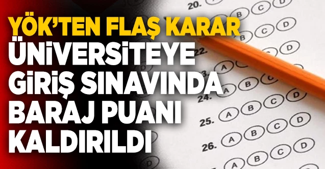 Üniversite sınavında baraj puanı kaldırıldı