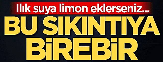 Ilık suya limon eklerseniz... Bu sıkıntıya birebir!