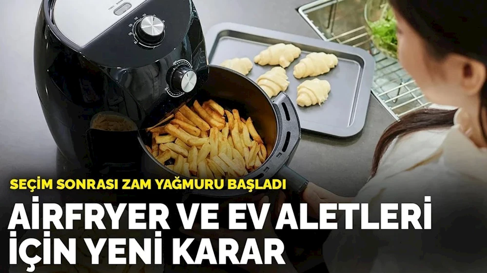 Ev aletleri modellerine yeni zam kapıda!