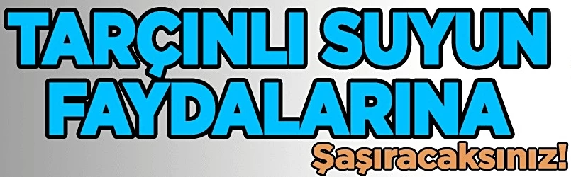 Tarçınlı suyun faydaları nelerdir?