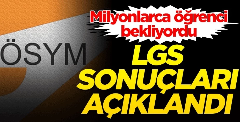LGS sonuçları açıklandı...
