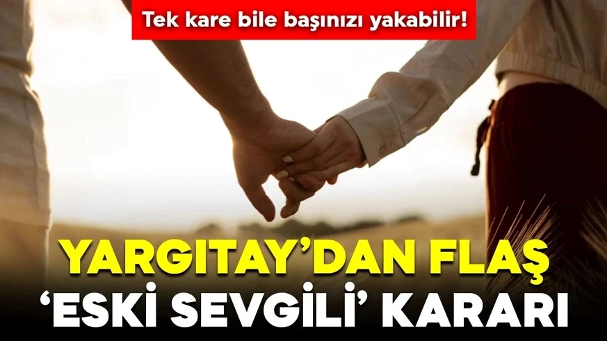 Tek kare bile başınızı yakabilir! Yargıtay