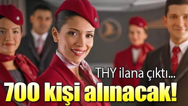 THY personel alımı yapıyor: 700 kabin görevlisini işe alıyor! işte şartlar..