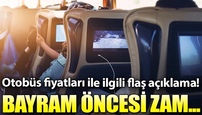 Otobüs fiyatları ile ilgili flaş açıklama! Bayram öncesi zam...