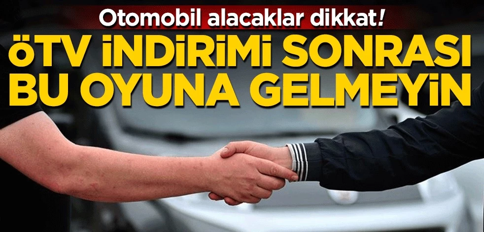 ÖTV matrahı indirimi sonrası dolandırıcılar pes dedirtti
