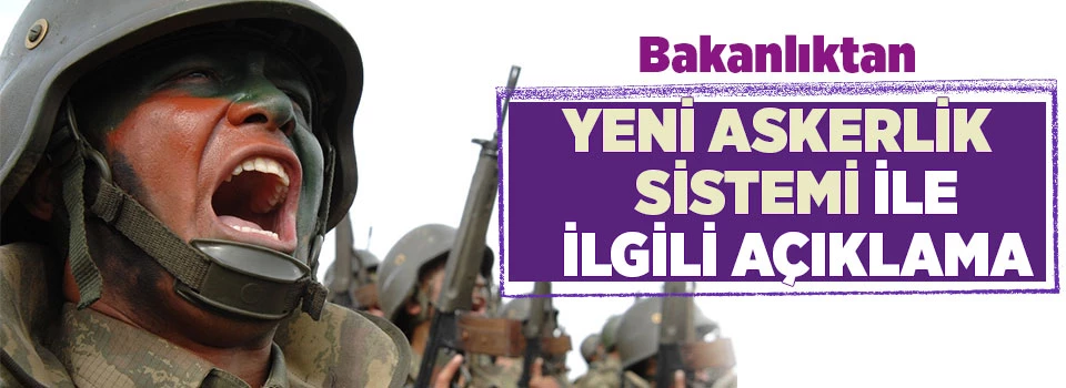 Bedelli askerlikle ilgili flaş açıklama!