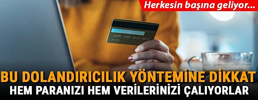 Dikkat! Hem paranızı hem verilerinizi çalıyorlar...