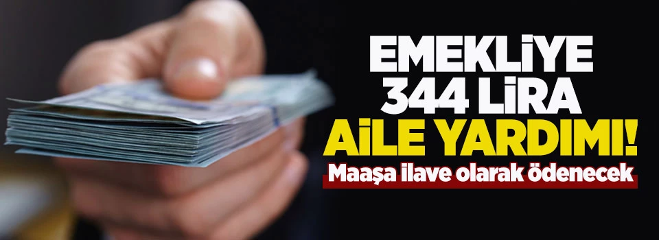 Emekliye 344 lira aile yardımı...