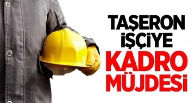Taşerona kadro umudu!