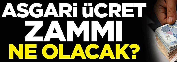 Asgari ücret zam oranı belli oldu mu?