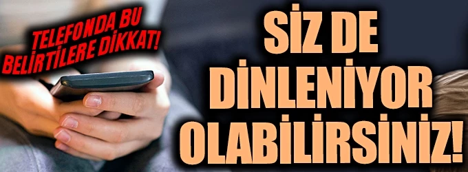 Telefon dinleme nasıl anlaşılır? Bu belirtilere dikkat!