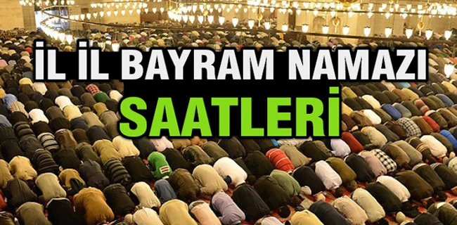 Bayram namazı saat kaçta? İl İl bayram namazı saatleri