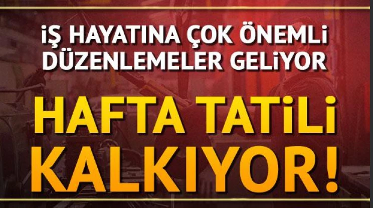 Erdoğan onayladı, haftalık izinler kalkıyor!
