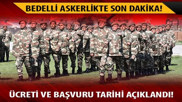 Bedelli askerlik takvimi belli oldu!