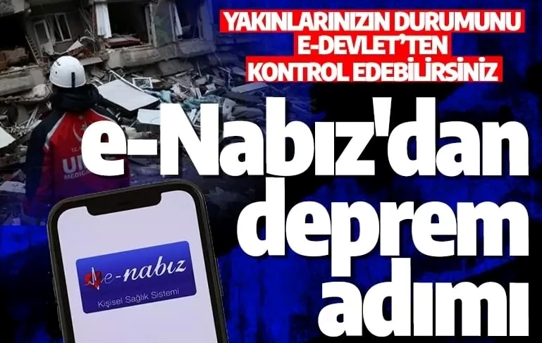 Depremden etkilenenlerin yakınları e-Nabız’dan bilgi alabilecek!