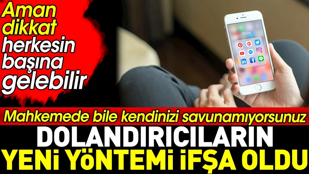 Dolandırıcıların yeni yöntemi ifşa oldu