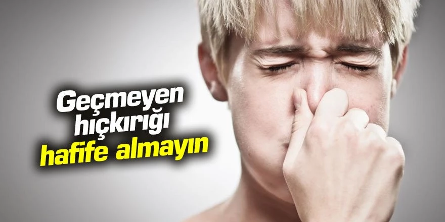 Geçmeyen hıçkırığı hafife almayın!