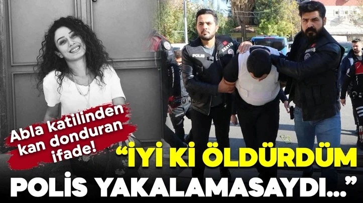 Abla katilinden kan donduran ifade! 