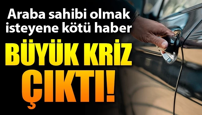 Araba fiyatlarını yükseltecek kriz!