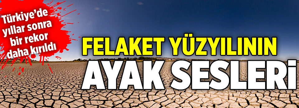 Felaket! Yüzyılının ayak sesleri...