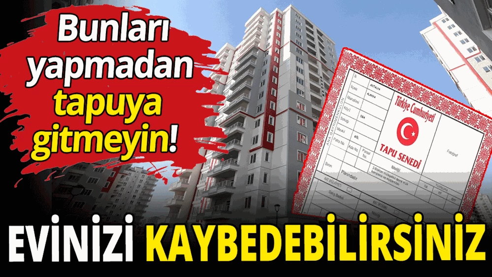 Evinizi kaybedebilirsiniz!