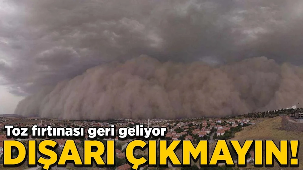 Balkona dahi çıkmayın!  Toz fırtınası geliyor...